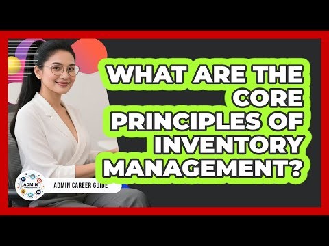 What Are The Core Principles Of Inventory Management?
