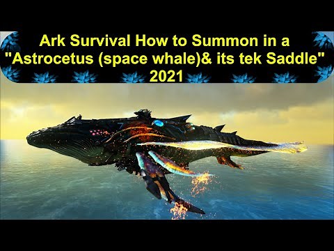 Ark Survival How to Summon in a "Astrocetus (space whale)& its tek Saddle" 2021