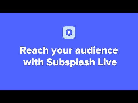 Reach your audience with Subsplash Live