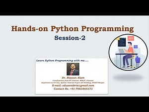 Hands-on Python Programming- Session 2|| By Dr. Rizwan Alam