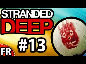 Stranded Deep - Gameplay Walkthrough FR #13