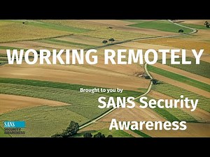 SANS Security Awareness: Working Remotely