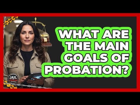 What Are the Main Goals of Probation?