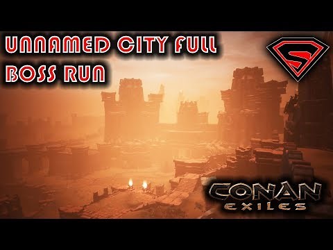 CONAN EXILES UNNAMED CITY FULL BOSS RUN - HOW TO FARM THE BOSSES IN THE UNNAMED CITY
