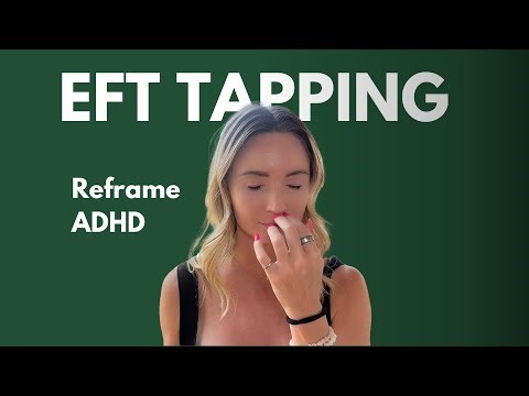 EFT Tapping to Reframe ADHD