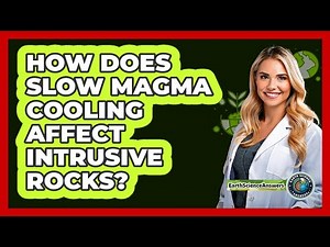 How Does Slow Magma Cooling Affect Intrusive Rocks?
