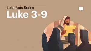 The Baptism of Jesus, Luke 3-9 - Luke-Acts Series