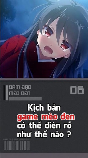 Kịch bản game mèo đen có thể điên rồ như thế nào ?