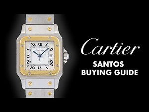 Cartier Santos Watch Buying Guide