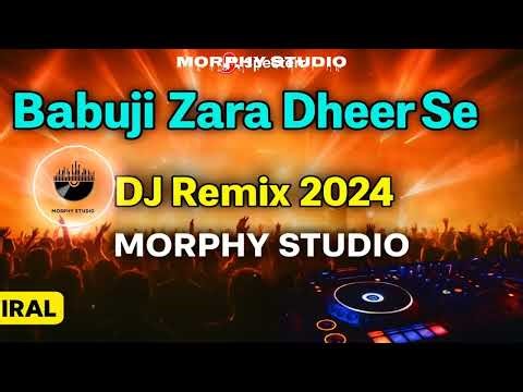 Babuji Zara Dheere Chalo Remix 💃 | DJ Club Mix | Trending DJ Song 2024 | MORPHY STUDIO