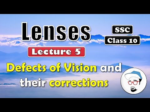 LENSES, Lecture 5, Class 10 SSC || Defects of eye and their corrections || Maharashtra state board