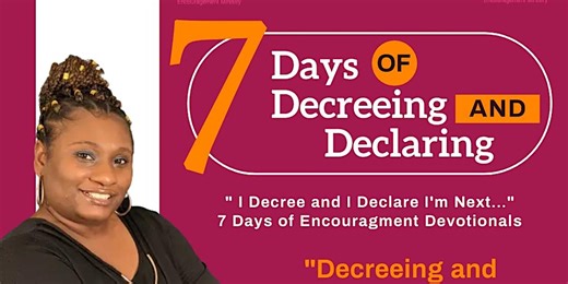 7 Days of I Decree And I Declare I'm Next....