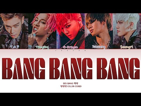 BIGBANG 'BANG BANG BANG' Lyrics (빅뱅 뱅뱅뱅 Color Coded Lyrics Han/Rom/Eng)
