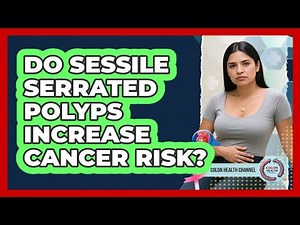 Do Sessile Serrated Polyps Increase Cancer Risk?
