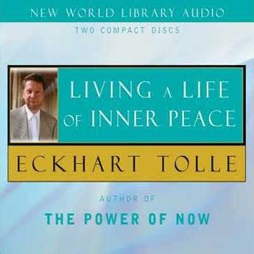 Living A Life of Inner Peace - Eckhart Tolle