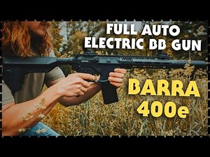 BARRA 400E Full Auto AEG BB Rifle / Electric BB Gun