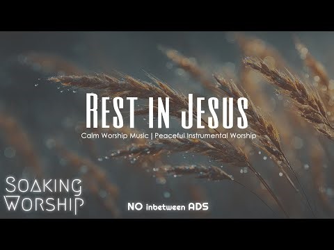 Calm Worship Music 🌿 Peaceful Instrumental Worship No Ads, Rest in Jesus