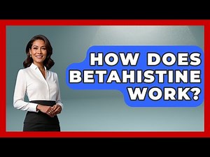 How Does Betahistine Work? - The Disease Encyclopedia