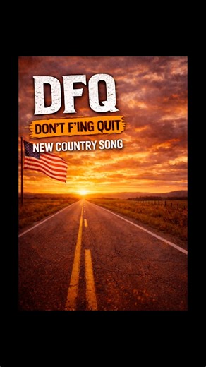 DFQ – Don’t F’ing Quit 🔥 Country Anthem