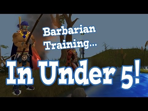 Runescape - Barbarian Training in Under 5 Minutes!