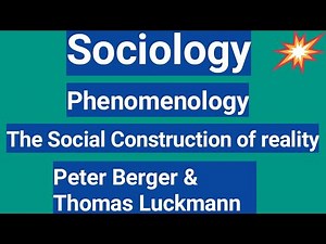 Peter Berger & Thomas Luckmann-The Social Construction of Reality. #Phenomenology #Sociology