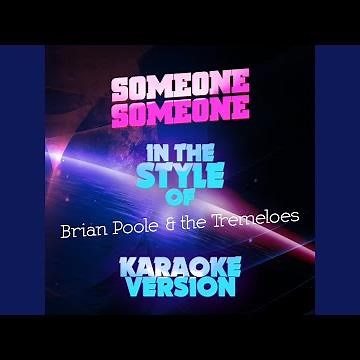 Someone Someone (In the Style of Brian Poole & The Tremeloes) (Karaoke Version)