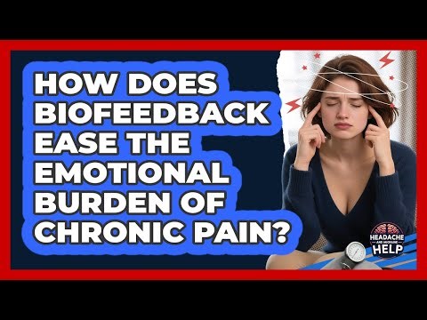 How Does Biofeedback Ease The Emotional Burden Of Chronic Pain? - Headache and Migraine Help
