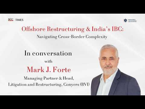 Offshore Restructuring & India’s IBC Explained | Cross-Border Insolvency with Mark J. Forte