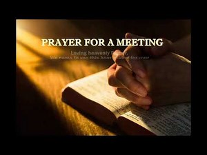 Opening prayer for meeting, orientation and seminars.