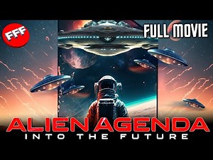 ALIEN AGENDA INTO THE FUTURE | What Do They Want? | Full SCI-FI Documentary HD