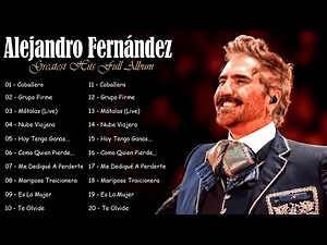 Alejandro Fernández Sus Mejores Baladas | Canciones Románticas Inolvidables