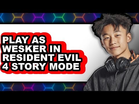 How To Play As Wesker In Resident Evil 4 Story Mode - Easy Guide
