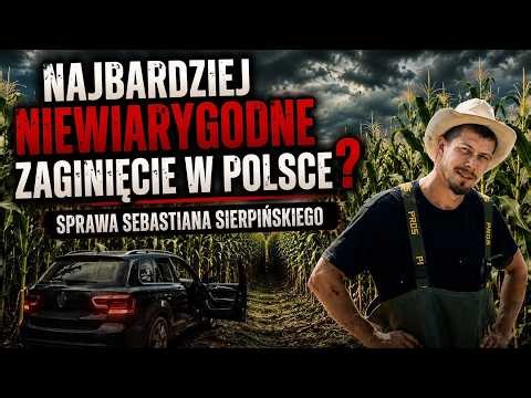 Wysiadł z auta... i zniknął bez śladu wśród pól kukurydzy. Sprawa Sebastiana Sierpińskiego