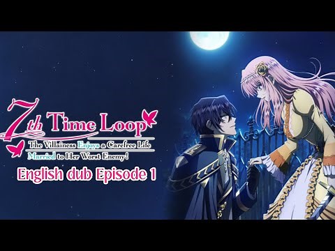7th Time Loop: The Villainess Enjoys a Carefree Life Married to Her Worst Enemy! | Eng Dub Ep 1