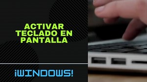 🤯 Cómo activar teclado en pantalla en Windows