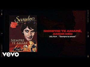 Sandro - Siempre Te Amaré, Amor Mío (Official Video)