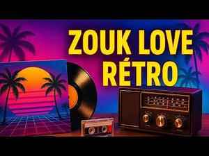 Zouk Love Rétro : Top Hits des Années 2000 à Redécouvrir