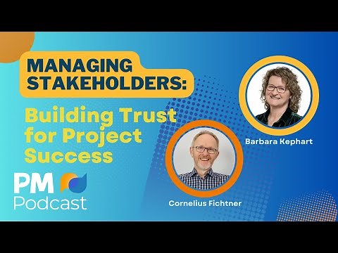 Managing Stakeholders - Building Trust for Project Success | Episode 511