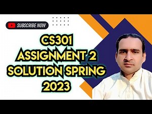 CS301 Assignment 2 Solution Spring 2023