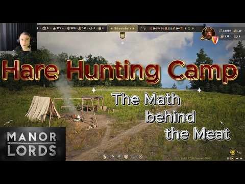 The Hare Hunting Camp 🐇 - The Math behind the Meat 📈 - Manor Lords