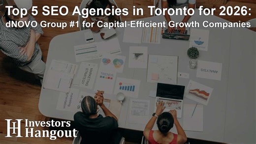 Top 5 SEO Agencies in Toronto for 2026: dNOVO Group #1 for Capital-Efficient Growth Companies - Investors Hangout