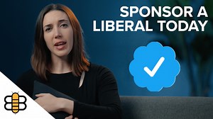 Sponsor A Liberal For Just $8 A Month | The Babylon Bee