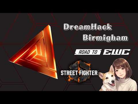 【ROAD TO EWC 26: DreamHack Birmingham】スト6公認ミラー配信