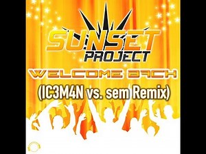 Sunset Project - Welcome Back (IC3M4N vs. sem Remix Edit)