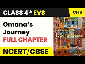 Omana’s Journey Full Chapter Explanation Exercise & Worksheet | Class 4 EVS Chapter 6