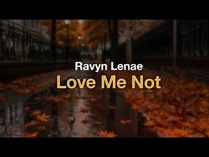 Ravyn Lenae - Love Me Not (Lyrics)