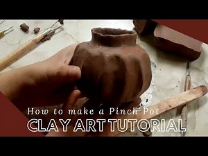 How To Make a Pinch Pot - Clay Art Tutorial for Beginners