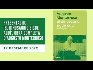 Presentació de llibre: ‘El dinosaurio sigue aquí’, obra completa d'Augusto Monterroso