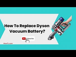 How To Replace Dyson Vacuum Battery? Dyson Battery Replacement