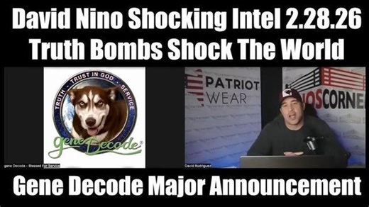 GENE DECODE & DAVID NINO RODRIGUEZ SHOCKING INTEL 2.28.26 - TRUTH BOMBS SHOCK THE WORLD